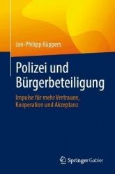 Polizei und Bürgerbeteiligung - Impulse für mehr Vertrauen, Kooperation und Akzeptanz