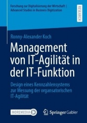 Management von IT-Agilität in der IT-Funktion - Design eines Kennzahlensystems zur Messung der organsatorischen IT-Agilität