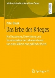 Das Erbe des Krieges : Die Entstehung, Entwicklung und Transformation der Lebanese Forces von einer Miliz in eine
