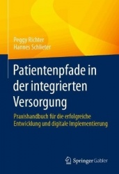 Patientenpfade in der integrierten Versorgung : Praxishandbuch für die erfolgreiche Entwicklung und digitale Implementierung