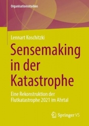 Sensemaking in der Katastrophe : Eine Rekonstruktion der Flutkatastrophe 2021 im Ahrtal