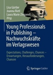 Young Professionals in Publishing – Nachwuchskräfte im Verlagswesen - Expectations, Challenges, Chances – Erwartungen, Herausfor
