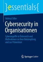 Cybersecurity in Organisationen - Cyberangriffe in Österreich und Maßnahmen zu ihrer Bekämpfung und zur Prävention