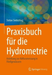 Praxisbuch für die Hydrometrie - Anleitung zur Abflussmessung in Fließgewässern