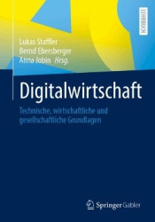 Digitalwirtschaft : Technische, wirtschaftliche und gesellschaftliche Grundlagen