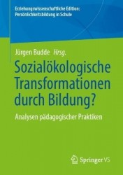 Sozialökologische Transformationen durch Bildung? : Analysen pädagogischer Praktiken