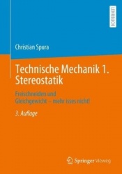 Technische Mechanik 1. Stereostatik : Freischneiden und Gleichgewicht – mehr isses nicht!