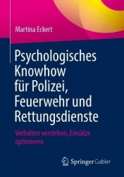 Psychologisches Knowhow für Polizei, Feuerwehr und Rettungsdienste - Verhalten verstehen, Einsätze optimieren