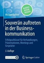 Souverän auftreten in der Businesskommunikation : Erfolgsschlüssel für Verhandlungen, Präsentationen, Meetings und Gespräche