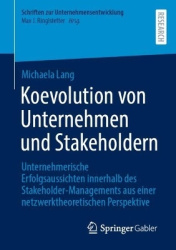 Koevolution von Unternehmen und Stakeholdern - Unternehmerische Erfolgsaussichten innerhalb des Stakeholder-Managements aus eine