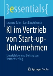 KI im Vertrieb von Start-up-Unternehmen : Einsatzfelder und Beitrag zum Vertriebserfolg