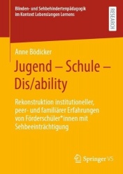 Jugend - Schule - Dis/ability - Rekonstruktion institutioneller, peer- und familiärer Erfahrungen von Förderschüler*innen mit Se
