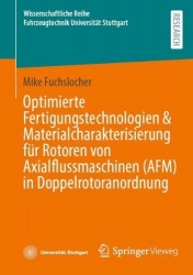 Optimierte Fertigungstechnologien & Materialcharakterisierung für Rotoren von Axialflussmaschinen (AFM) in