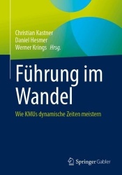 Führung im Wandel : Wie KMUs dynamische Zeiten meistern