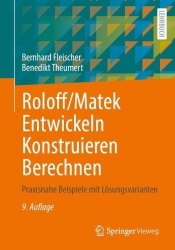 Roloff/Matek Entwickeln Konstruieren Berechnen : Praxisnahe Beispiele mit Lösungsvarianten