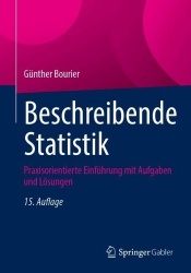 Beschreibende Statistik - Praxisorientierte Einführung mit Aufgaben und Lösungen