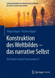 Konstruktion des Weltbildes – das narrative Selbst : Der Homo Creator Transcendens II