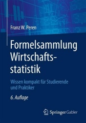 Formelsammlung Wirtschaftsstatistik : Wissen kompakt für Studierende und Praktiker