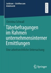 Täterbefragungen im Rahmen unternehmensinterner Ermittlungen : Eine arbeitsrechtliche Untersuchung