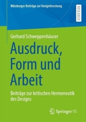 Ausdruck, Form und Arbeit : Beiträge zur kritischen Hermeneutik des Designs