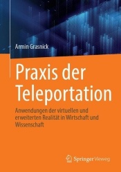 Praxis der Teleportation - Anwendungen der virtuellen und erweiterten Realität in Wirtschaft und Wissenschaft