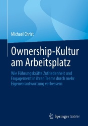 Ownership-Kultur am Arbeitsplatz : Wie Führungskräfte Zufriedenheit und Engagement in ihren Teams durch mehr
