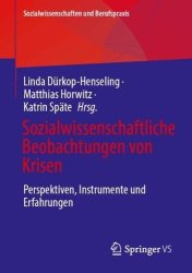 Sozialwissenschaftliche Beobachtungen von Krisen - Perspektiven, Instrumente und Erfahrungen