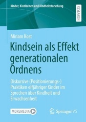 Kindsein als Effekt generationalen Ordnens - Diskursive (Positionierungs-)Praktiken elfjähriger Kinder im Sprechen über Kindheit
