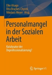 Personalmangel in der Sozialen Arbeit : Katalysator der Deprofessionalisierung?