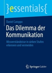 Das Dilemma der Kommunikation : Missverständnisse in sieben Stufen erkennen und vermeiden