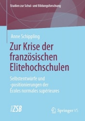 Zur Krise der französischen Elitehochschulen : Selbstentwürfe und -positionierungen der Écoles normales supérieures