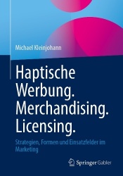 Haptische Werbung. Merchandising. Licensing. - Strategien, Formen und Einsatzfelder im Marketing