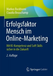 Erfolgsfaktor Mensch im Online-Marketing : Mit KI-Kompetenz und Soft Skills sicher in die Zukunft