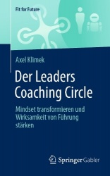 Der Leaders Coaching Circle : Mindset transformieren und Wirksamkeit von Führung stärken