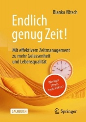 Endlich genug Zeit! : Weniger Stress, mehr Fokus: Mit effektivem Zeitmanagement zu mehr Gelassenheit und Lebensqualität