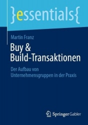 Buy & Build-Transaktionen - Der Aufbau von Unternehmensgruppen in der Praxis