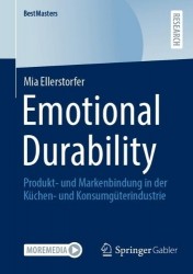 Emotional Durability : Produkt- und Markenbindung in der Küchen- und Konsumgüterindustrie