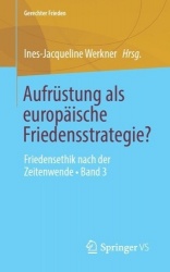 Aufrüstung als europäische Friedensstrategie? : Friedensethik nach der Zeitenwende • Band 3