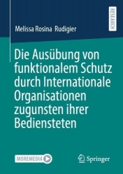 Die Ausübung von funktionalem Schutz durch Internationale Organisationen zugunsten ihrer Bediensteten