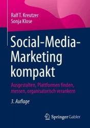 Social-Media-Marketing kompakt - Ausgestalten, Plattformen finden, messen, organisatorisch verankern