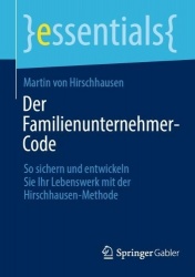 Der Familienunternehmer-Code : So sichern und entwickeln Sie Ihr Lebenswerk mit der Hirschhausen-Methode