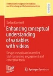 Enhancing conceptual understanding of variables with videos : Design research and controlled trial considering engagement