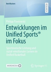 Entwicklungen im Unified Sports® im Fokus : Sportmotorische Leistung und sozial-emotionales Lernen im Unified Basketball