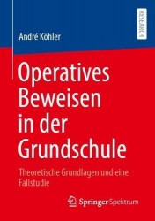 Operatives Beweisen in der Grundschule : Theoretische Grundlagen und eine Fallstudie
