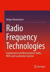 Radio Frequency Technologies : Components and Measurement, Radio, RFID, and Localization Systems