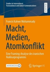 Macht, Medien, Atomkonflikt : Eine Framing-Analyse des iranischen Nuklearprogramms