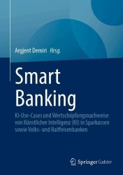 Smart Banking - KI-Use-Cases und Wertschöpfungsnachweise von Künstlicher Intelligenz (KI) in Sparkassen sowie Volks- und Raiffei