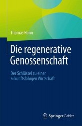 Die regenerative Genossenschaft : Der Schlüssel zu einer zukunftsfähigen Wirtschaft