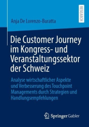 Die Customer Journey im Kongress- und Veranstaltungssektor der Schweiz - Analyse wirtschaftlicher Aspekte und Verbesserung des T