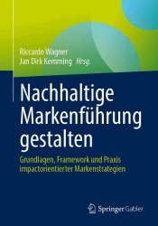 Nachhaltige Markenführung gestalten - Grundlagen, Framework und Praxis impactorientierter Markenstrategien